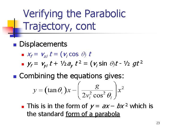Verifying the Parabolic Trajectory, cont n Displacements n n n xf = vxi t Verifying the Parabolic Trajectory, cont n Displacements n n n xf = vxi t