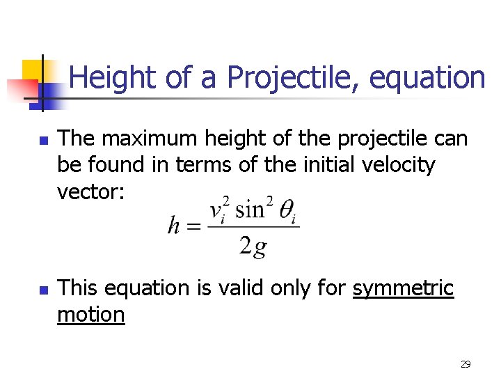 Height of a Projectile, equation n n The maximum height of the projectile can Height of a Projectile, equation n n The maximum height of the projectile can