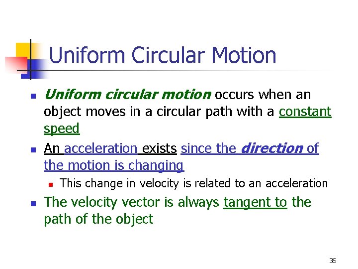 Uniform Circular Motion n n Uniform circular motion occurs when an object moves in Uniform Circular Motion n n Uniform circular motion occurs when an object moves in