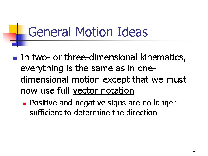 General Motion Ideas n In two- or three-dimensional kinematics, everything is the same as General Motion Ideas n In two- or three-dimensional kinematics, everything is the same as