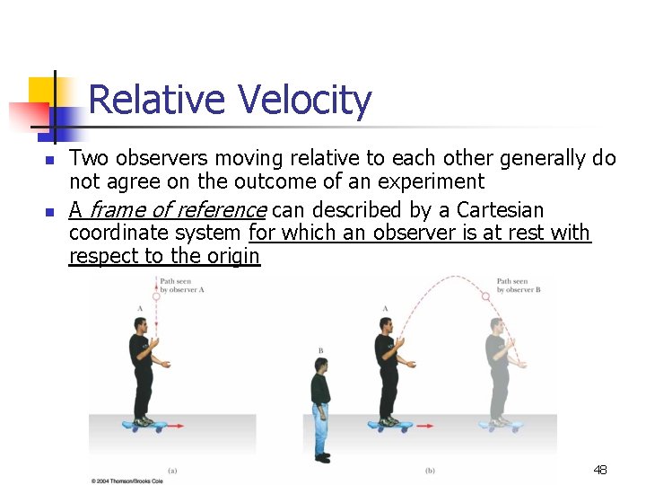 Relative Velocity n n Two observers moving relative to each other generally do not Relative Velocity n n Two observers moving relative to each other generally do not
