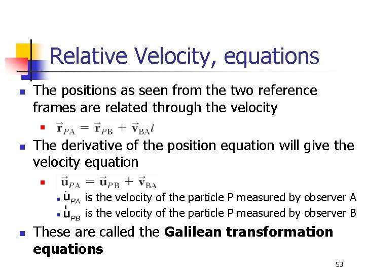 Relative Velocity, equations n The positions as seen from the two reference frames are Relative Velocity, equations n The positions as seen from the two reference frames are