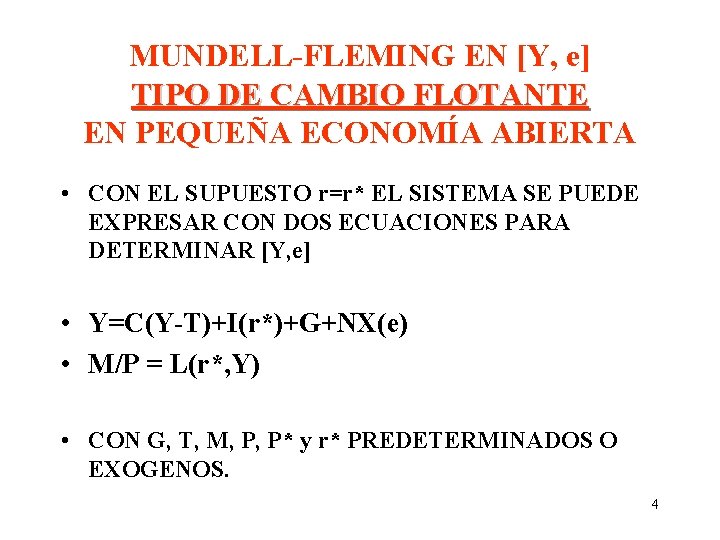 MUNDELL-FLEMING EN [Y, e] TIPO DE CAMBIO FLOTANTE EN PEQUEÑA ECONOMÍA ABIERTA • CON