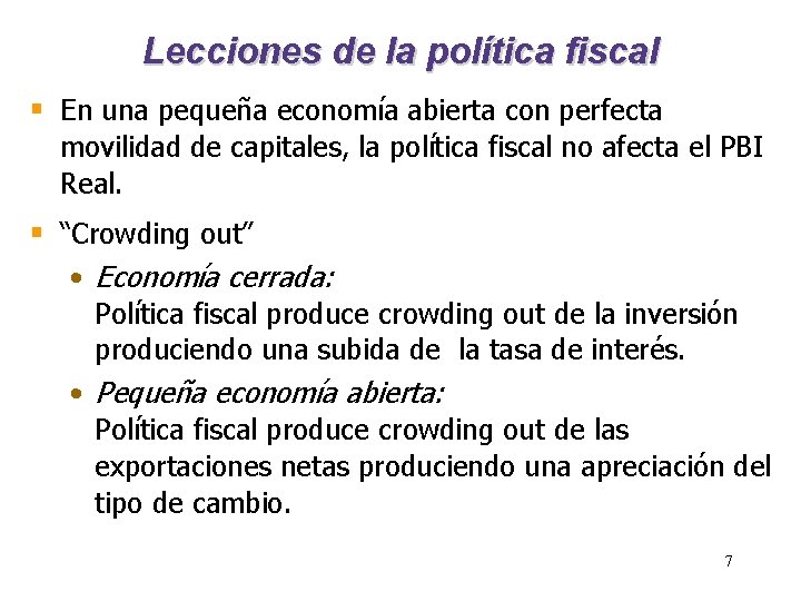 Lecciones de la política fiscal § En una pequeña economía abierta con perfecta movilidad