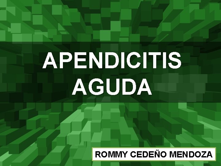 APENDICITIS AGUDA ROMMY CEDEÑO MENDOZA 