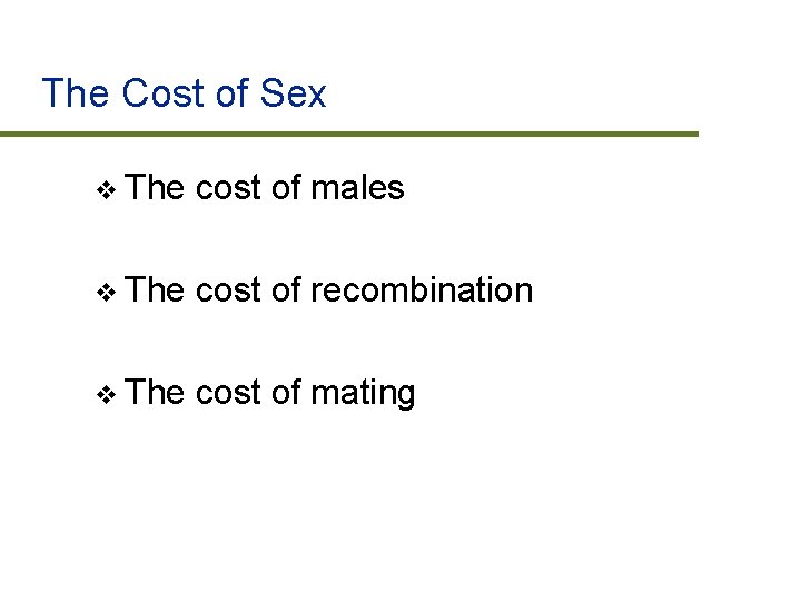 The Cost of Sex v The cost of males v The cost of recombination