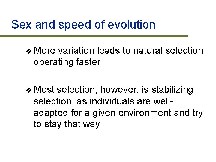 Sex and speed of evolution v More variation leads to natural selection operating faster