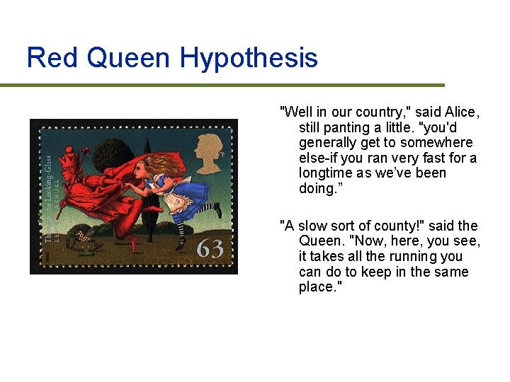 Red Queen Hypothesis "Well in our country, " said Alice, still panting a little.