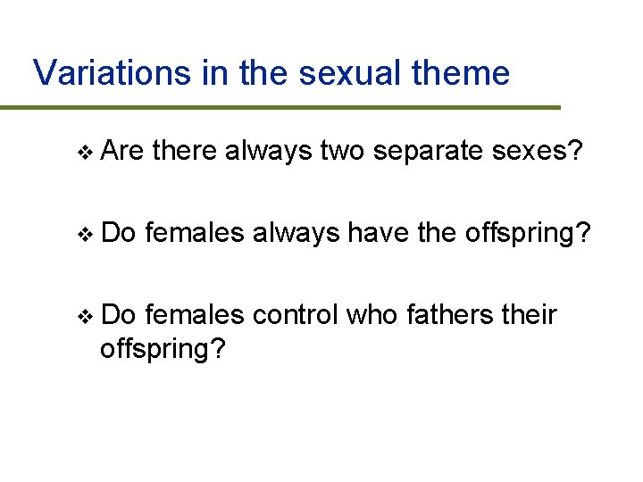 Variations in the sexual theme v Are v Do there always two separate sexes?