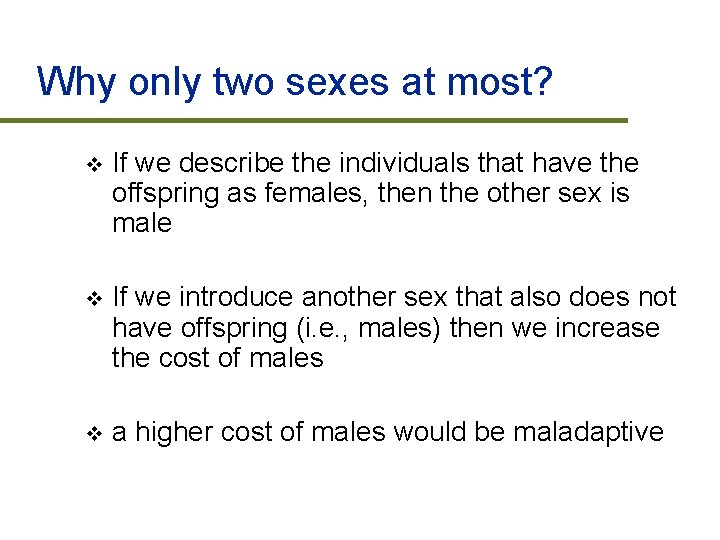Why only two sexes at most? v If we describe the individuals that have