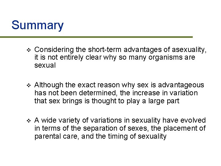 Summary v Considering the short-term advantages of asexuality, it is not entirely clear why