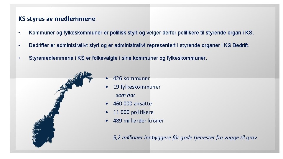 KS styres av medlemmene • Kommuner og fylkeskommuner er politisk styrt og velger derfor