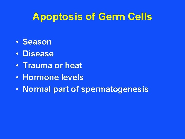 Apoptosis of Germ Cells • • • Season Disease Trauma or heat Hormone levels