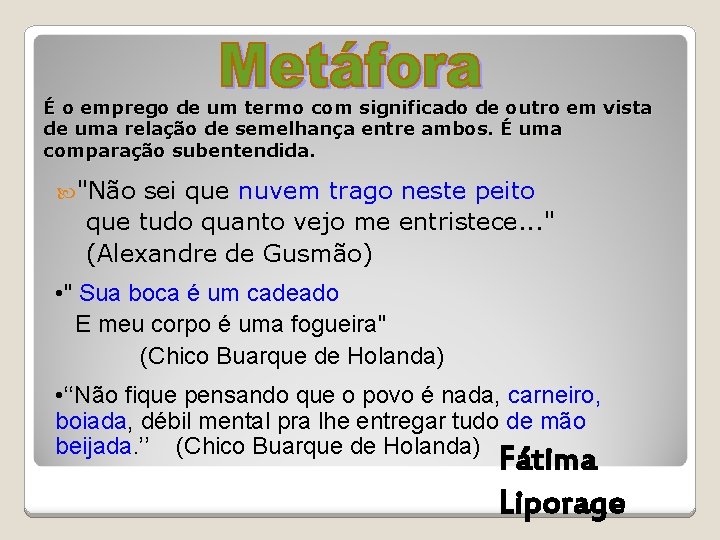 É o emprego de um termo com significado de outro em vista de uma É o emprego de um termo com significado de outro em vista de uma