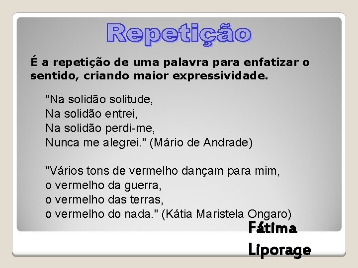 É a repetição de uma palavra para enfatizar o sentido, criando maior expressividade. "Na É a repetição de uma palavra para enfatizar o sentido, criando maior expressividade. "Na