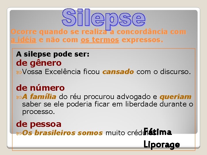 Ocorre quando se realiza a concordância com a idéia e não com os termos Ocorre quando se realiza a concordância com a idéia e não com os termos