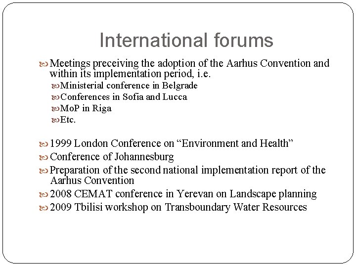 International forums Meetings preceiving the adoption of the Aarhus Convention and within its implementation