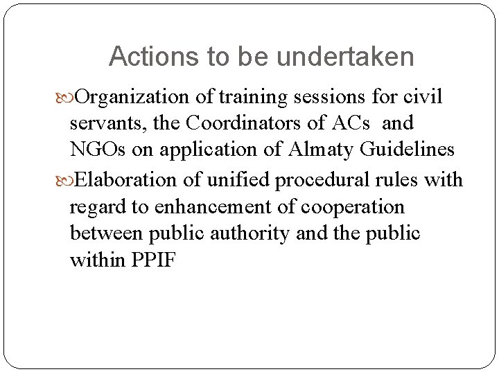 Actions to be undertaken Organization of training sessions for civil servants, the Coordinators of