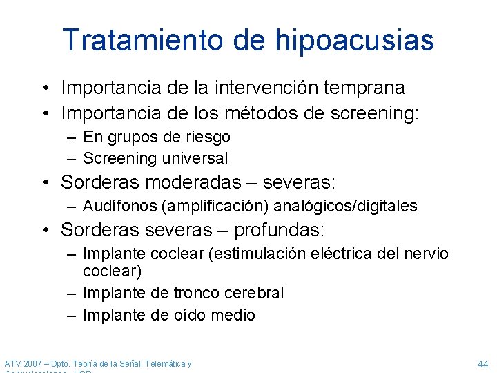 Tratamiento de hipoacusias • Importancia de la intervención temprana • Importancia de los métodos