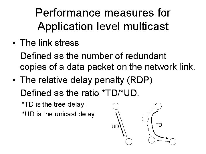 Performance measures for Application level multicast • The link stress Defined as the number