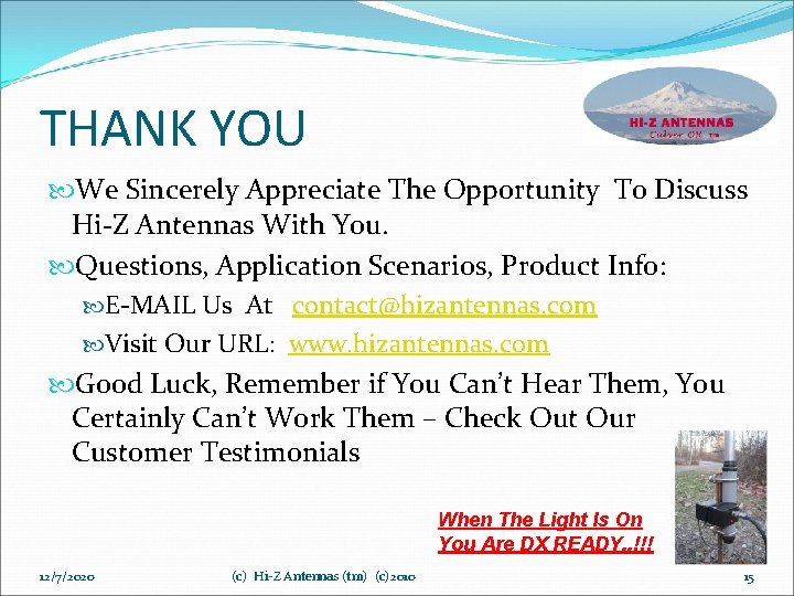 THANK YOU We Sincerely Appreciate The Opportunity To Discuss Hi-Z Antennas With You. Questions,