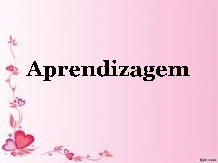 Aprendizagem Aprendizagem