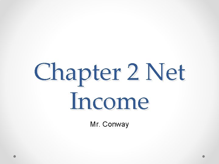 Chapter 2 Net Income Mr. Conway 