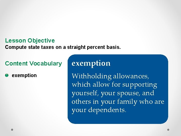 Lesson Objective Compute state taxes on a straight percent basis. Content Vocabulary exemption Withholding