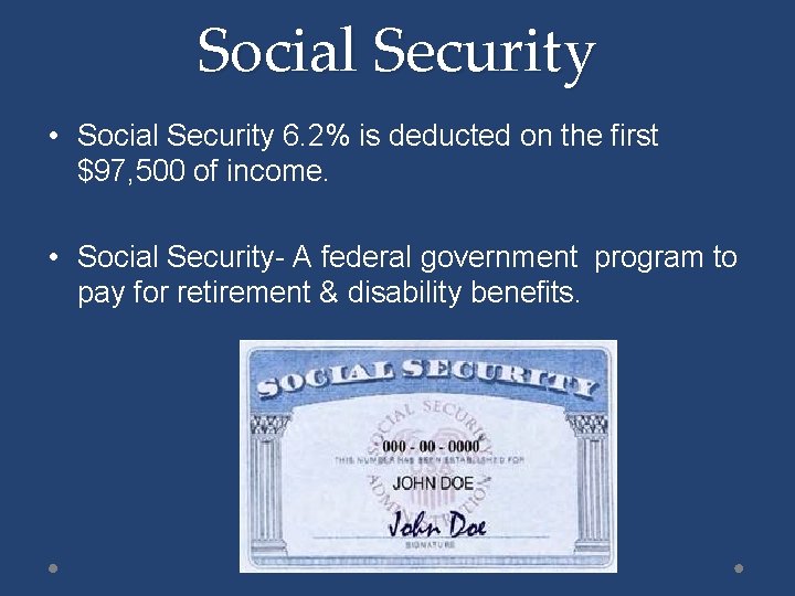 Social Security • Social Security 6. 2% is deducted on the first $97, 500