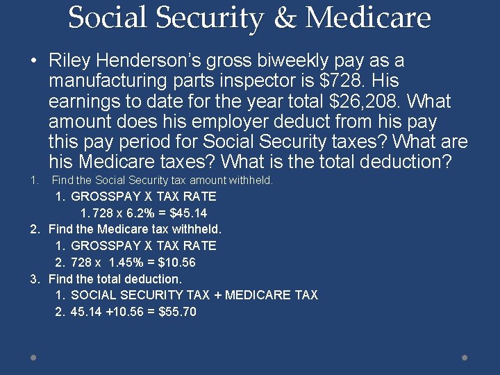 Social Security & Medicare • Riley Henderson’s gross biweekly pay as a manufacturing parts