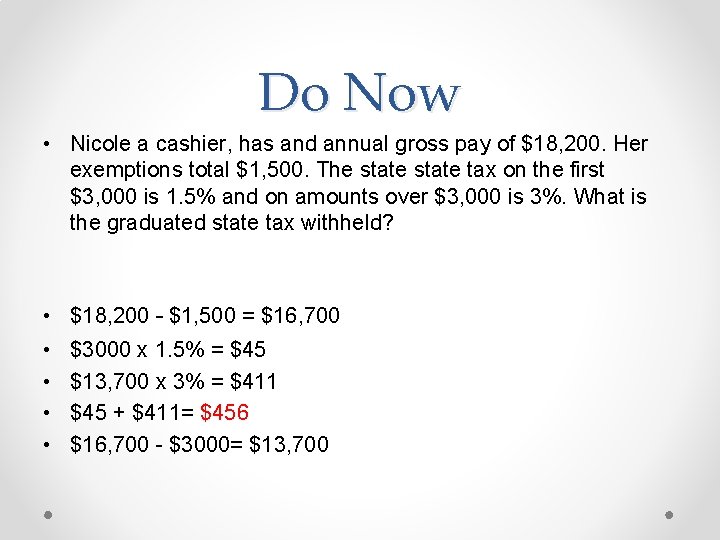 Do Now • Nicole a cashier, has and annual gross pay of $18, 200.