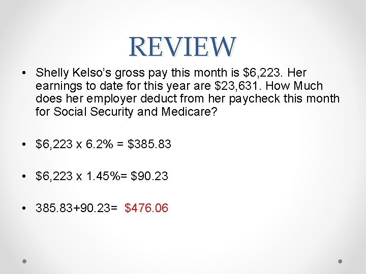REVIEW • Shelly Kelso’s gross pay this month is $6, 223. Her earnings to