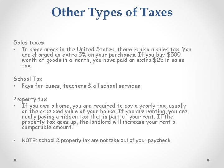 Other Types of Taxes Sales taxes • In some areas in the United States,