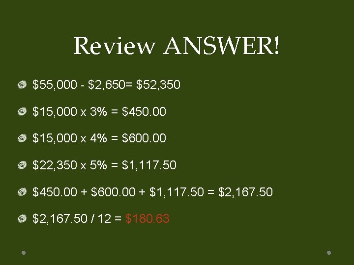 Review ANSWER! $55, 000 - $2, 650= $52, 350 $15, 000 x 3% =