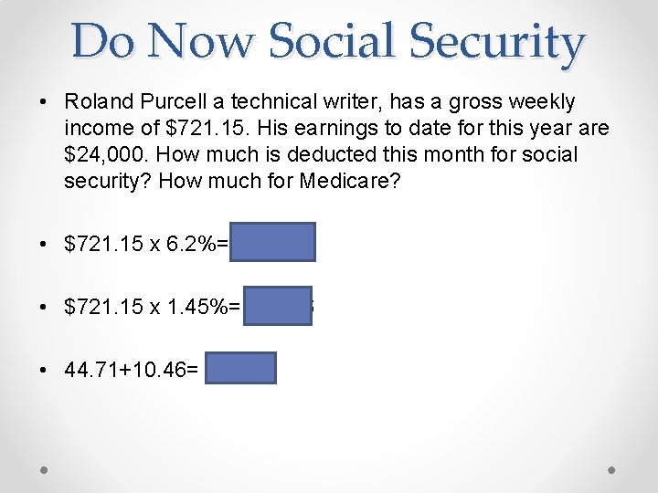 Do Now Social Security • Roland Purcell a technical writer, has a gross weekly