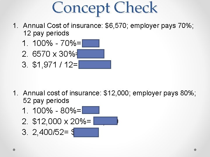 Concept Check 1. Annual Cost of insurance: $6, 570; employer pays 70%; 12 pay