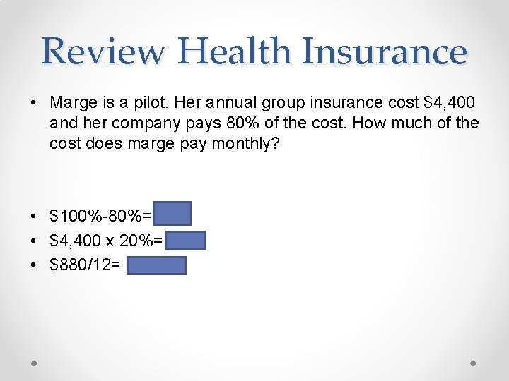 Review Health Insurance • Marge is a pilot. Her annual group insurance cost $4,