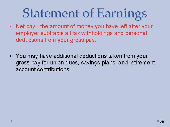 Statement of Earnings • Net pay - the amount of money you have left