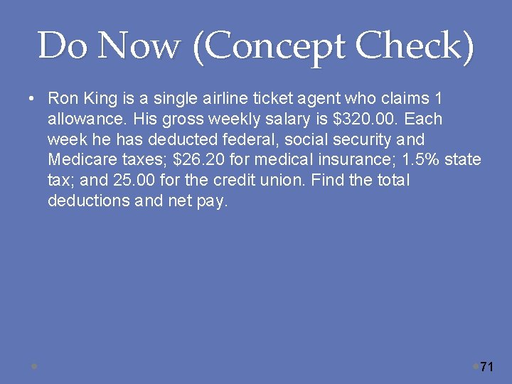 Do Now (Concept Check) • Ron King is a single airline ticket agent who