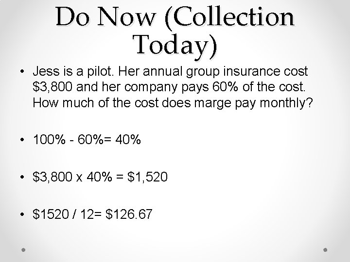 Do Now (Collection Today) • Jess is a pilot. Her annual group insurance cost