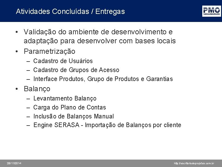 Atividades Concluídas / Entregas • Validação do ambiente de desenvolvimento e adaptação para desenvolver