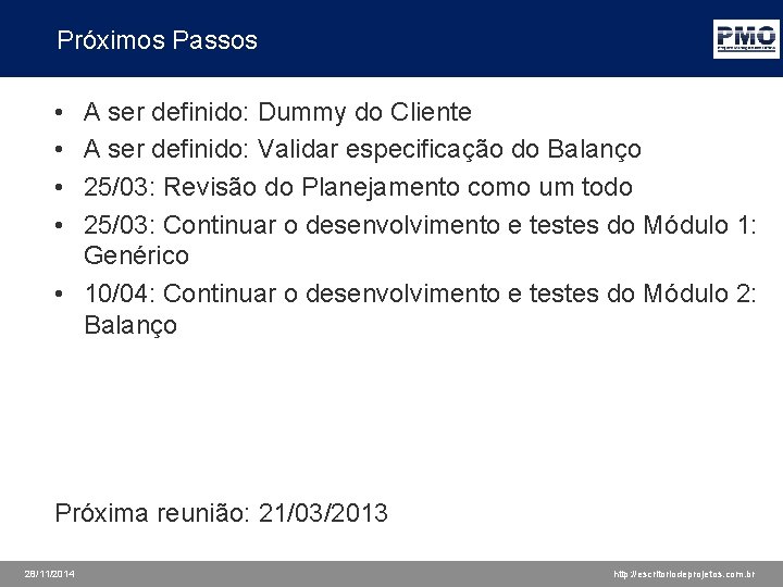 Próximos Passos • • A ser definido: Dummy do Cliente A ser definido: Validar