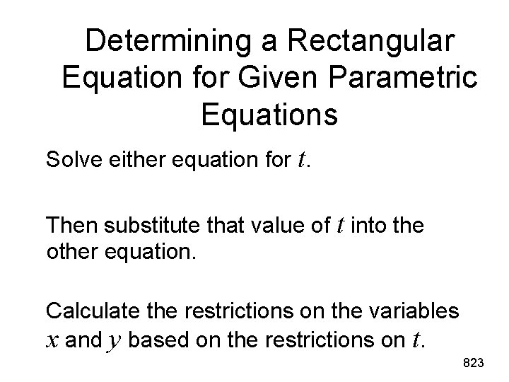 Determining a Rectangular Equation for Given Parametric Equations Solve either equation for t. Then