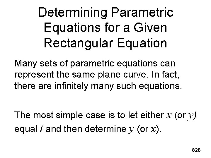 Determining Parametric Equations for a Given Rectangular Equation Many sets of parametric equations can