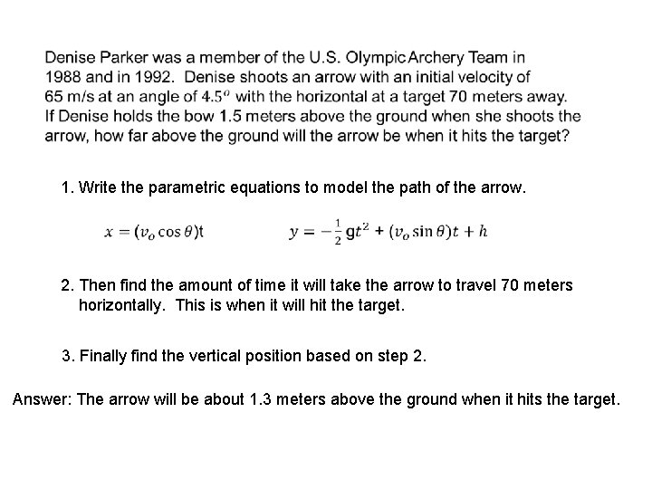  1. Write the parametric equations to model the path of the arrow. 2.