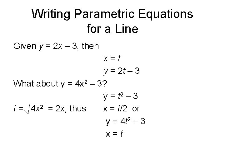 Writing Parametric Equations for a Line Given y = 2 x – 3, then