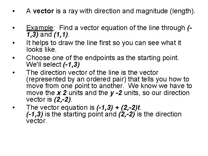  • A vector is a ray with direction and magnitude (length). • Example: