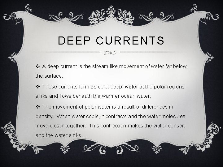 DEEP CURRENTS v A deep current is the stream like movement of water far