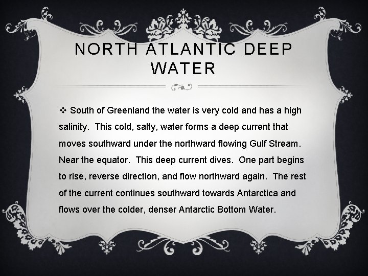 NORTH ATLANTIC DEEP WATER v South of Greenland the water is very cold and