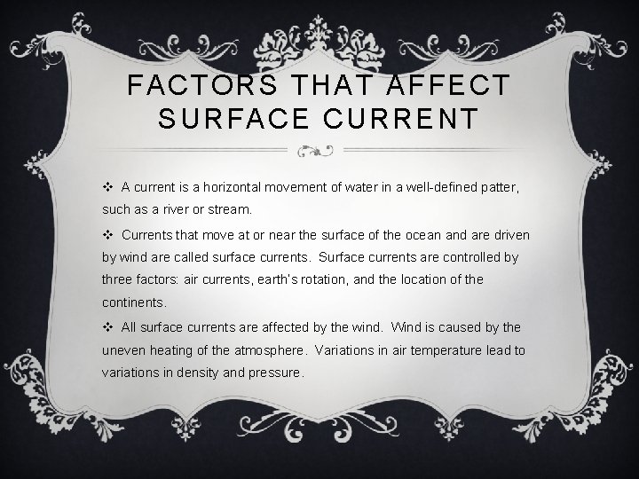 FACTORS THAT AFFECT SURFACE CURRENT v A current is a horizontal movement of water